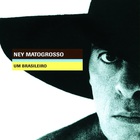 Ney Matogrosso - Um Brasileiro