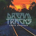 Craig Erickson - Dream Tracks