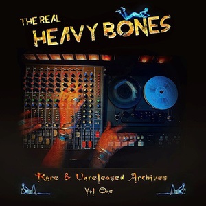 The Real Heavy Bones: Rare & Unreleased Archives Vol. 1