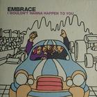 Embrace - I Wouldn't Wanna Happen To You CD2