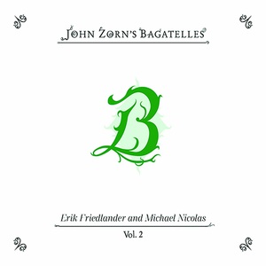 The Bagatelles Vol. 2 (Feat. Erik Friedlander & Michael Nicolas)