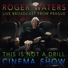 Roger Waters - This Is Not A Drill Cinema Show CD1