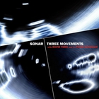 Sonar - Three Movements (With David Torn And J. Peter Schwalm)