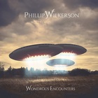 Phillip Wilkerson - Wondrous Encounters