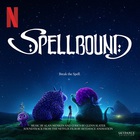 Spellbound (Soundtrack From The Netflix Film)