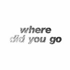 Where Did You Go (CDS)