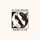 The Teskey Brothers - Remember The Time (EP)