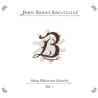 The Bagatelles Vol. 1 - Mary Halvorson Quartet