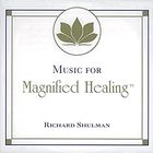 Richard Shulman - Music For Magnified Healiing