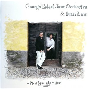 Abre Alas (With George Robert Jazz Orchestra)