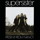 Supersister - Present From Nancy (Reissued 2018)