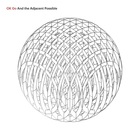 OK GO - And The Adjacent Possible