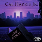 Cal Harris Jr. - Love Stories (CDS)
