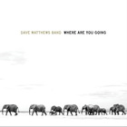 Dave Matthews Band - Where Are You Going: The Singles