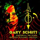 Gary Schutt - Nightmares, Bad Dreams And Other Alternate Realities