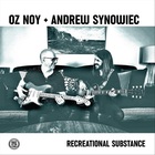 Oz Noy - Recreational Substance (With Andrew Synowiec)