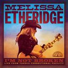 Melissa Etheridge - I'm Not Broken (Live From Topeka Correctional Facility) CD1