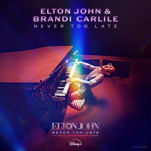 Never Too Late (From The Film ''Elton John - Never Too Late'') (Feat. Brandi Carlile) (CDS)