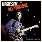 Magic Sam - All Your Love: The Cobra Chief & Crash Sides - Limited