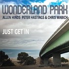 Wonderland Park: Just Get In (With Peter Hastings & Chris Wabich)