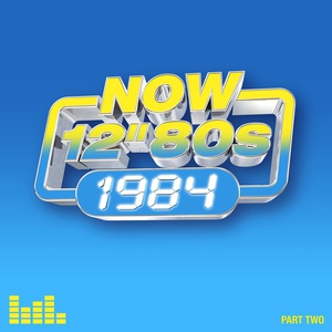 Now 12'' 80S: 1984 - Part Two CD1