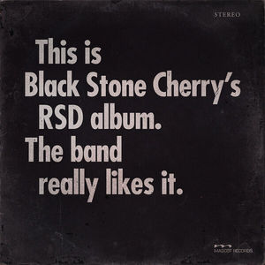 This Is Black Stone Cherry's Rsd Album. The Band Really Likes It.