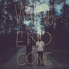 Waiting For The End To Come