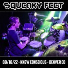 Squeaky Feet - 2022-08-18 - Knew Conscious, Denver, Co