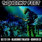 Squeaky Feet - 2024-02-17 - Bluebird Theater, Denver, Co