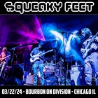 Squeaky Feet - 2024-03-22 - Bourbon On Division, Chicago, Il