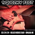 Squeaky Feet - 2024-03-24 - Beach House Bar, Omaha, Ne