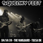 Squeaky Feet - 2024-04-14 - The Vanguard, Tulsa, Ok