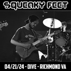Squeaky Feet - 2024-04-21 - Dive, Richmond, VA