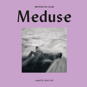 Retour Au Club Meduse (Compiled By Charles Bals)