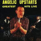 Angelic Upstarts - Greatest Hits Live