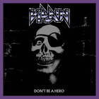 Don't Be A Hero