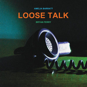 Loose Talk (Feat. Amelia Barratt)