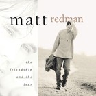 Matt Redman - The Friendship And The Fear