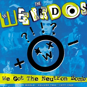 We Got The Neutron Bomb: Weird World Vol. 2