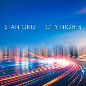 Stan Getz: City Nights