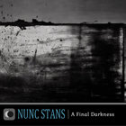Nunc Stans - A Final Darkness