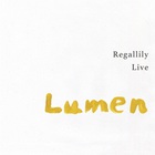 Regallily Live ''lumen''
