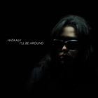 I'll Be Around
