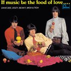 Dave Dee, Dozy, Beaky, Mick & Tich - If Music Be The Food Of Love (Vinyl)
