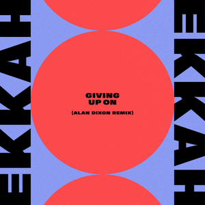 Giving Up On (Alan Dixon Remix) (CDS)