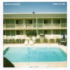 Beach House - Used To Be (CDS)