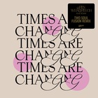 Times Are Changing (Feat. Rahh) (Two Soul Fusion Remix) (CDS)