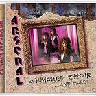 Arsenal - Armored Choir...And More!