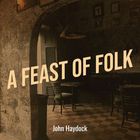 John Haydock - A Feast Of Folk