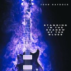 John Haydock - Standing In The Shadow Of The Blues